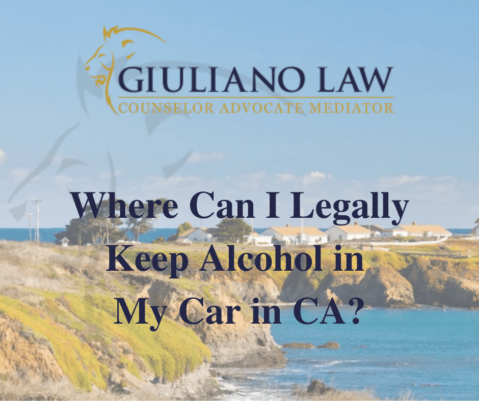 where-can-i-legally-keep-alcohol-in-my-car-in-ca-giuliano-law